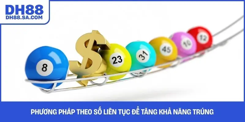 Phương pháp theo số liên tục để tăng khả năng trúng 